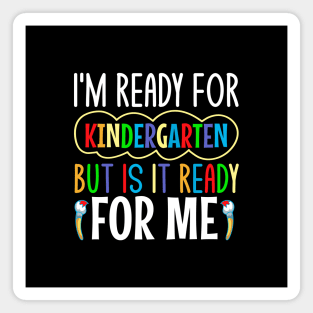 I'm ready for kindergarten but is it ready for me Magnet